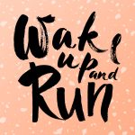 Wake up and Run text